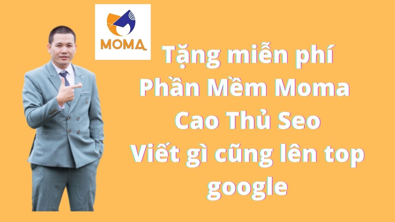 Phần Mềm Moma Cao Thủ Seo - Viết Gì cũng lên top google